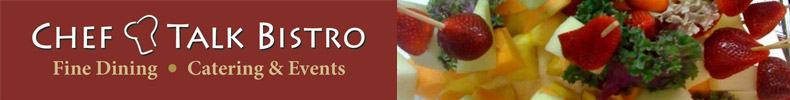 Chef Talk Bistro - Fine Dining | Catering & Events